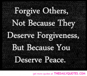 Quotes and Sayings about Forgiveness - Forgive - Forguve others, not ...