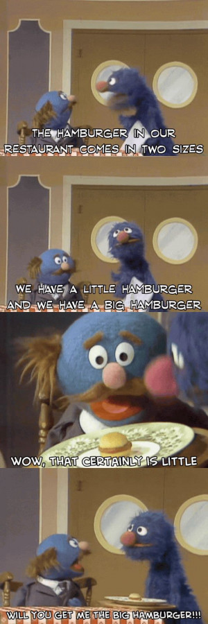 Hamburger Comes In Two Sizes, Grover, obviously the best Sesame Street ...