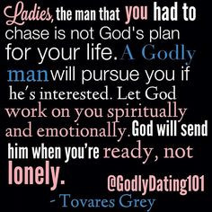 man that you lust over is not God's plan for your life. A godly man ...