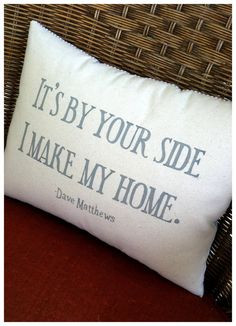 ... lyric pillow, Dave Matthews- Loving Wings...oh we need this so badly
