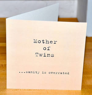 Mother of Twins Card £2.99 - sanity is overrated click here to buy ...