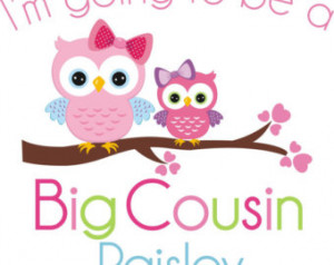 Cute Cousin Quotes For Girls Cute owl big cousin shirt