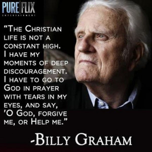 Billy Graham There is none perfect, not one. That's exactly why we ALL ...