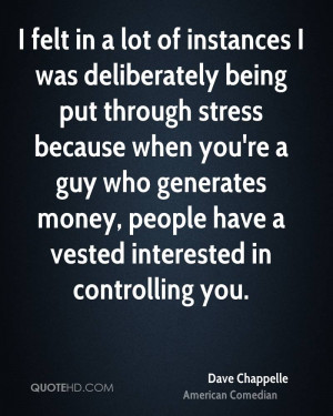 felt in a lot of instances I was deliberately being put through ...