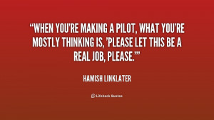 quote-Hamish-Linklater-when-youre-making-a-pilot-what-youre-197493.png
