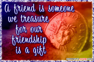 Treasure Our Friendship, Free Friendship Treasure Quotes