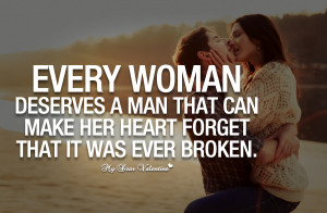 Love Quotes For Her - Every woman deserves a man that can make her