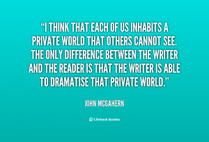 quote-John-McGahern-i-think-that-each-of-us-inhabits-53508.png