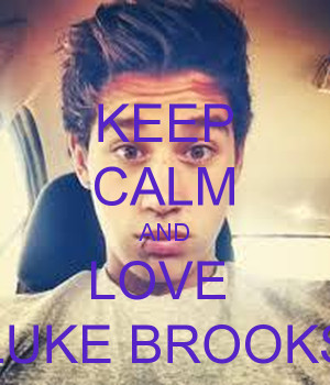 Keep Calm And Love Luke Brooks