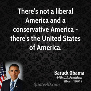 not a liberal America and a conservative America - there's the