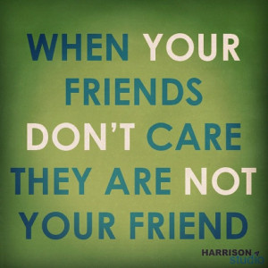 Friends Who Dont Care Quotes