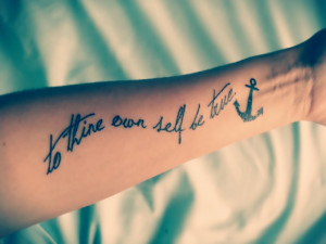 ... Tattoo Art, Sea Tattoo, Anchors Tattoo, To Thine Own Heart Be True