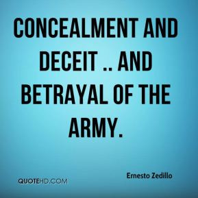 Ernesto Zedillo - concealment and deceit .. and betrayal of the army.