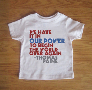 We Have It In Our Power - Thomas Paine Quote - Kids Clothes Tshirt