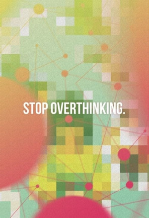 over thinking