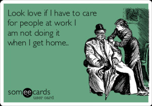 look-love-if-i-have-to-care-for-people-at-work-i-am-not-doing-it-when ...