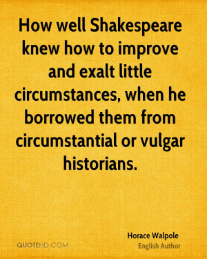 How well Shakespeare knew how to improve and exalt little ...