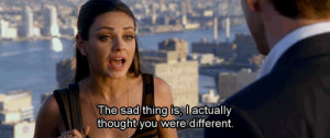 ... actually thought you were different. Friends with Benefits quotes