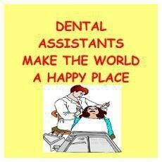 Dental Assistants Make The World A Happy Place.