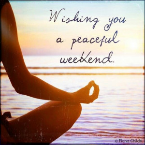 Wishing you a peaceful weekend.