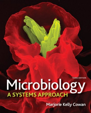 Microbiology: A Systems Approach 3rd Edition by Marjorie Kelly Cowan