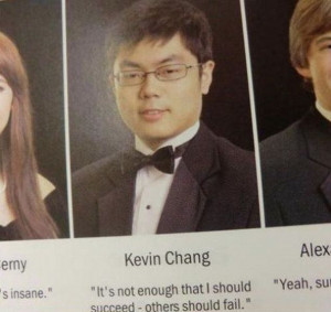 ... others should fail.” Kevin Chang’s epic Senior Yearbook Quote