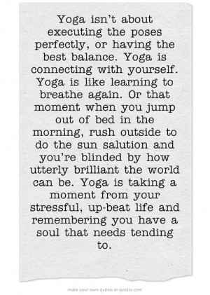 about executing the poses perfectly, or having the best balance. Yoga ...