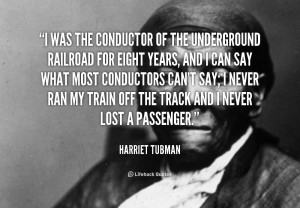 Harriet Tubman Underground Railroad Quotes