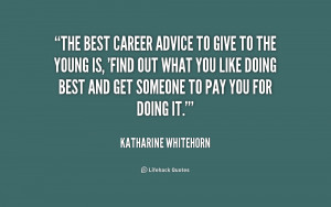 quote-Katharine-Whitehorn-the-best-career-advice-to-give-to-219542.png