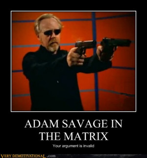 The Matrix Quotes Funny Adam savage in the matrix