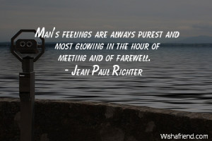 Man's feelings are always purest and most glowing in the hour of ...