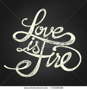Love is fire - Hand drawn quotes, white on blackboard - stock vector