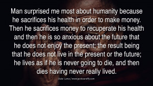 ... sacrifices his health in order to make money then he sacrifices money