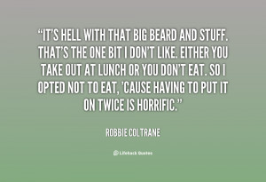 quote Robbie Coltrane its hell with that big beard and 73992 png