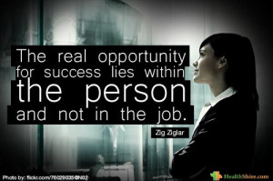 ... for success lies within the person and not in the job zig ziglar