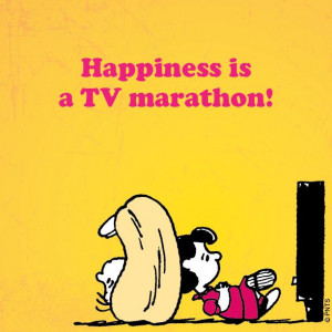 Happiness is a TV marathon!