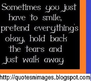 Sometimes you just have to smile, pretend everything's okay, hold back ...