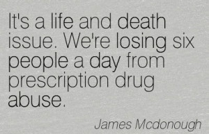 ... Six People A Day From Prescription Drug Abuse. - James Mcdonough