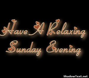 Have A Relaxing Sunday Evening 