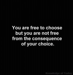 Choices and Consequences