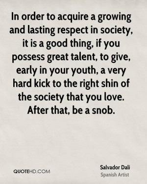 In order to acquire a growing and lasting respect in society, it is a ...