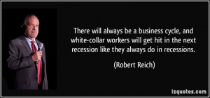 There will always be a business cycle, and white-collar workers will ...