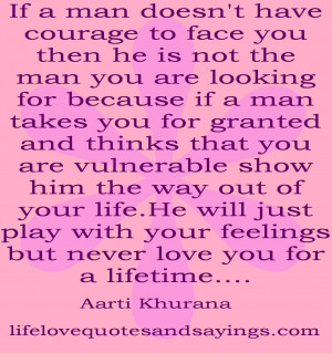 If a man doesn't have courage to face you then he is not the man you ...