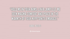 quote-Isabel-Yosito-hold-me-in-your-arms-lava-lamp-37006.png