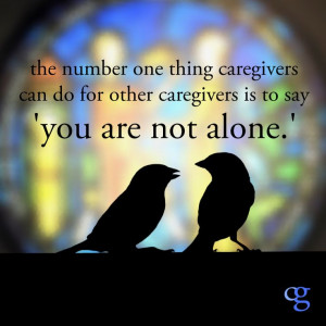 ... caregivers is to say 'you are not alone.' Quote by Alexandra Drane