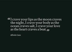 crave your lips as the moon craves the night ...