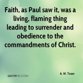 Faith, as Paul saw it, was a living, flaming thing leading to ...
