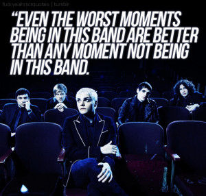 ... in this band are better than any moment not being in this band but
