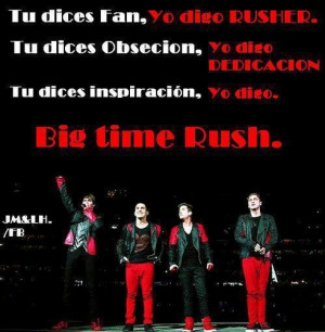 Frases Big Time Rush - Tu dices fan, yo digo rusher Tu dices obsecion ...