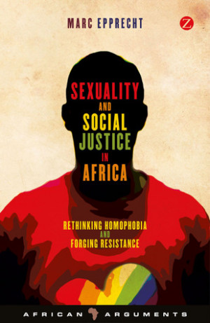 Sexuality and Social Justice in Africa: Rethinking Homophobia and ...
